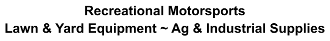 Recreational Motorsports Lawn & Yard Equipment ~ Ag & Industrial Supplies
